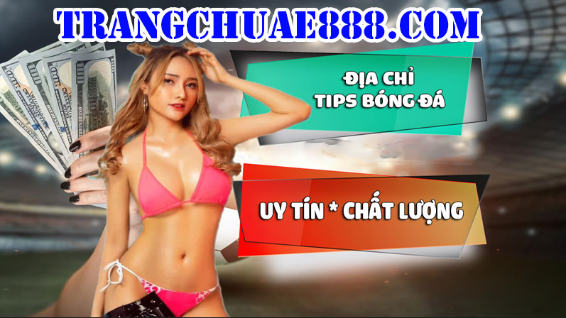 TIPS BóNG Đá UY TíN Và CHấT LượNG NHấT 100% Ở ĐâU?